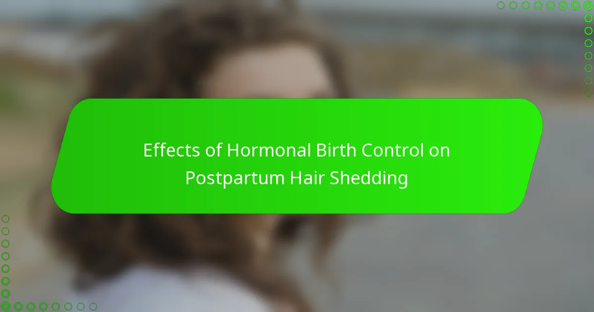 Effects of Hormonal Birth Control on Postpartum Hair Shedding