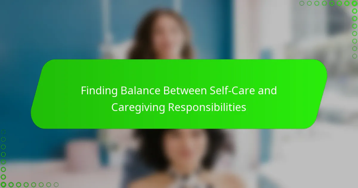 Finding Balance Between Self-Care and Caregiving Responsibilities