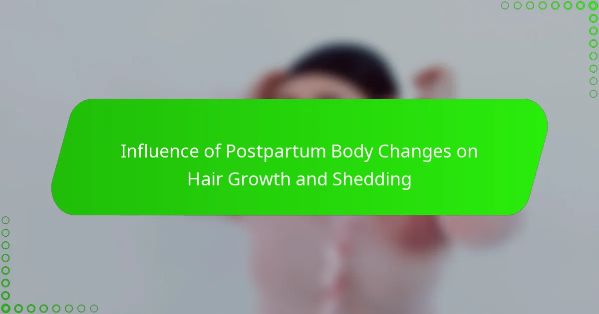 Influence of Postpartum Body Changes on Hair Growth and Shedding