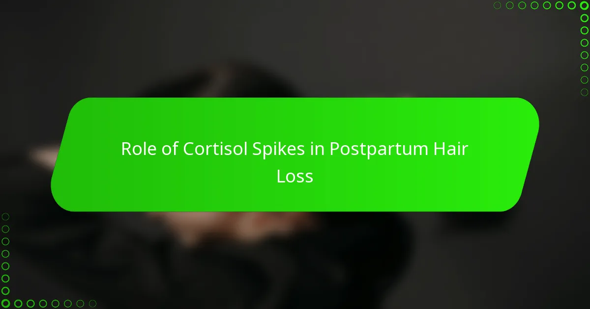 Role of Cortisol Spikes in Postpartum Hair Loss