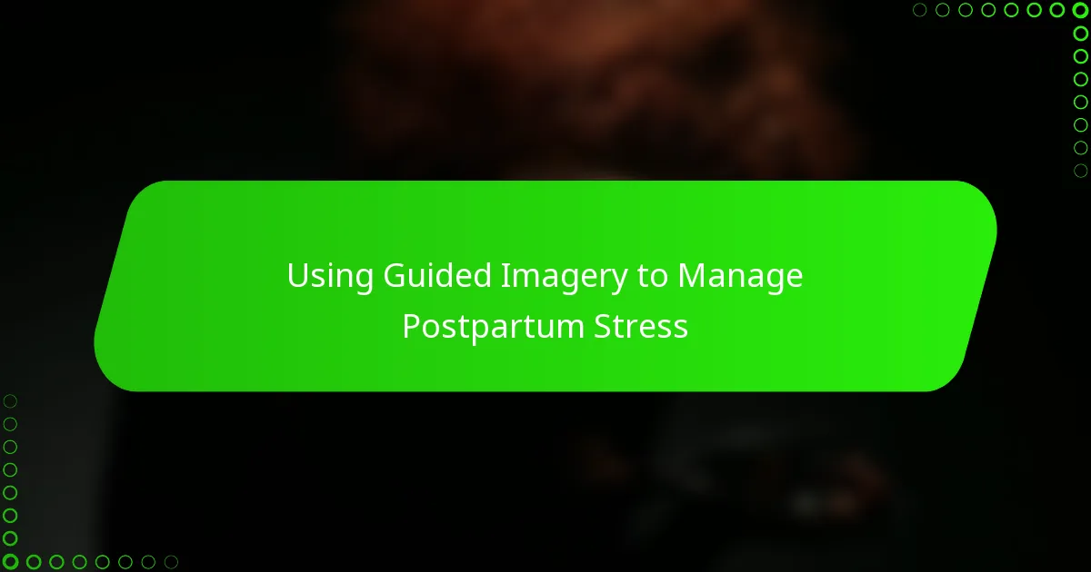 Using Guided Imagery to Manage Postpartum Stress