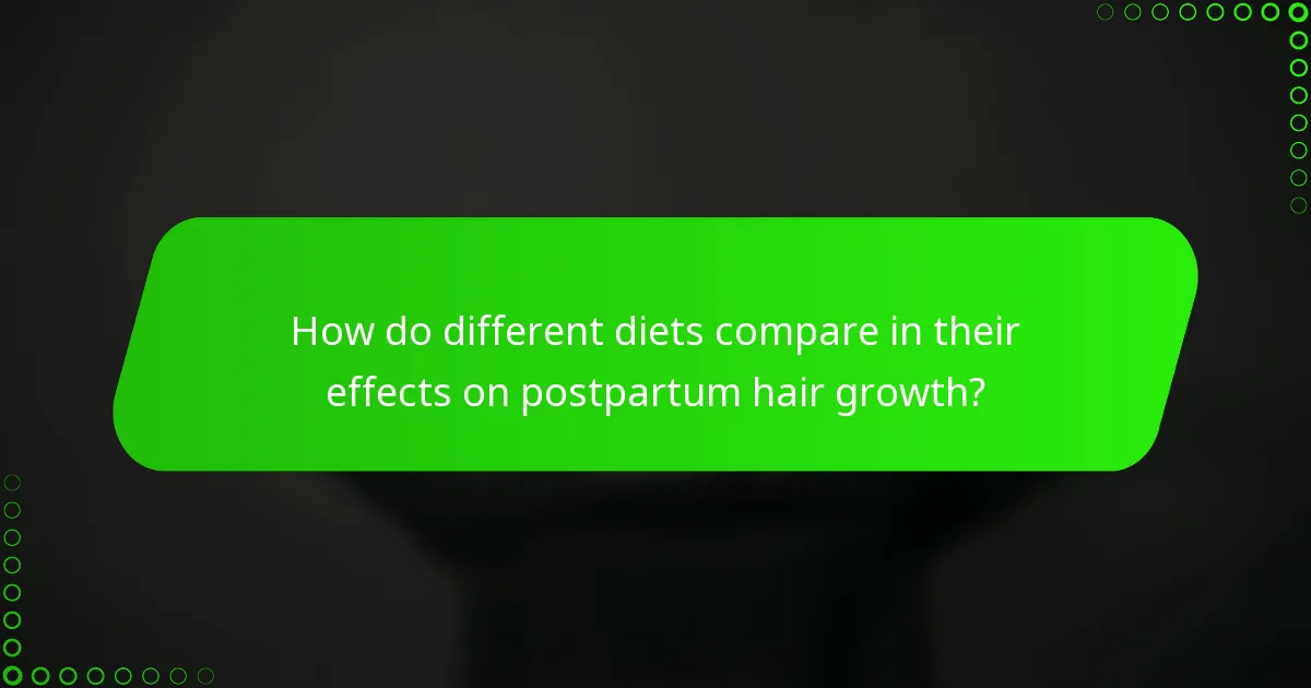 How do different diets compare in their effects on postpartum hair growth?