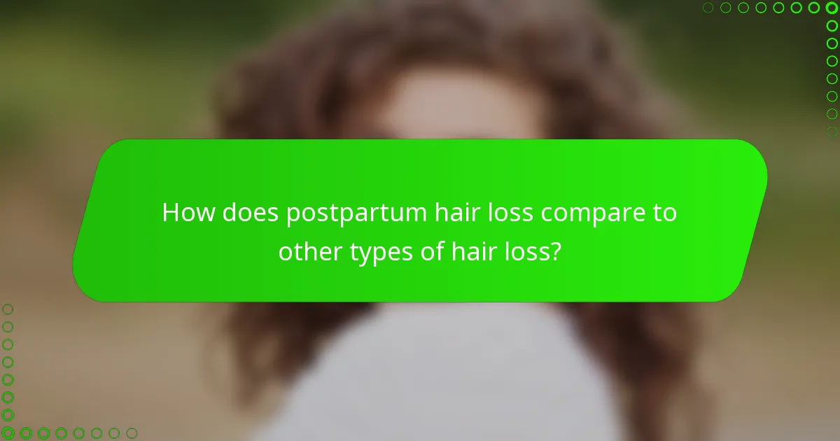 How does postpartum hair loss compare to other types of hair loss?