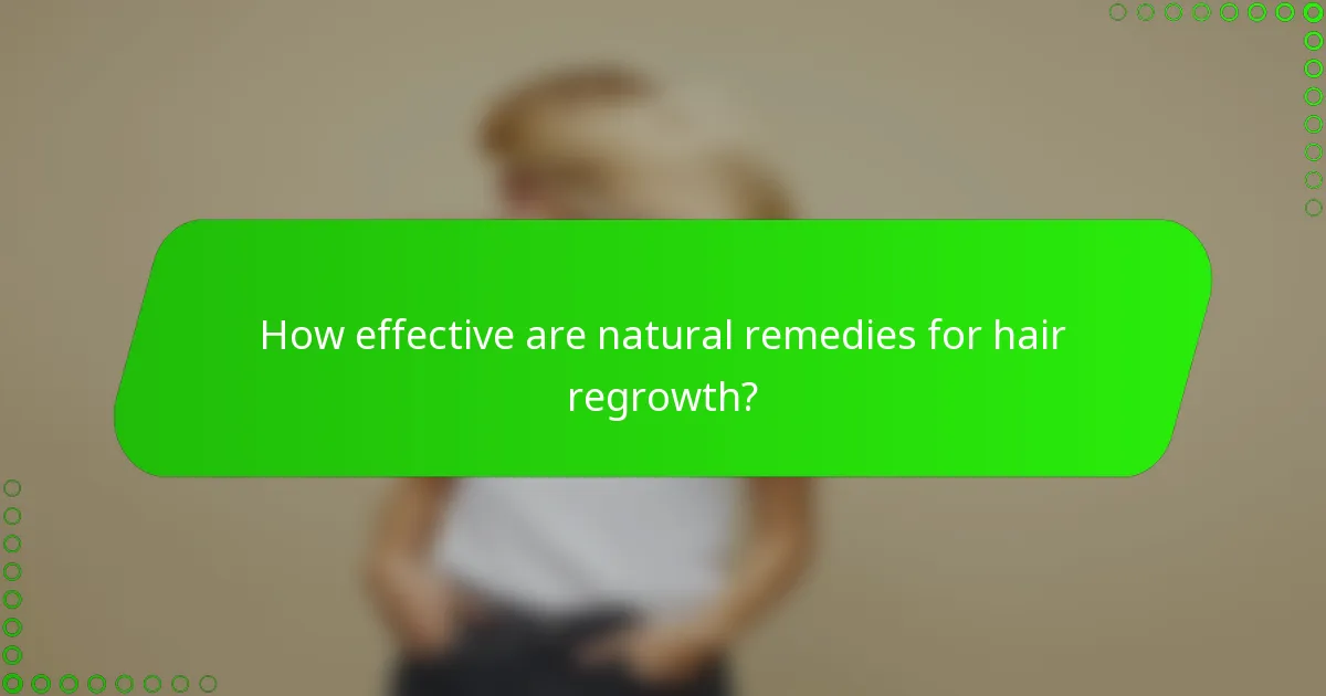 How effective are natural remedies for hair regrowth?