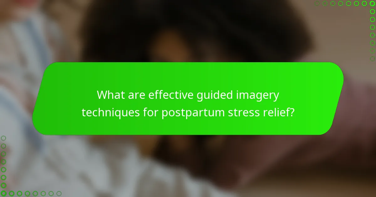 What are effective guided imagery techniques for postpartum stress relief?