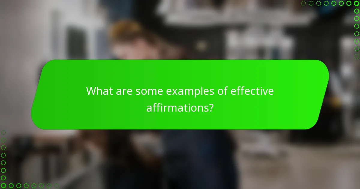 What are some examples of effective affirmations?