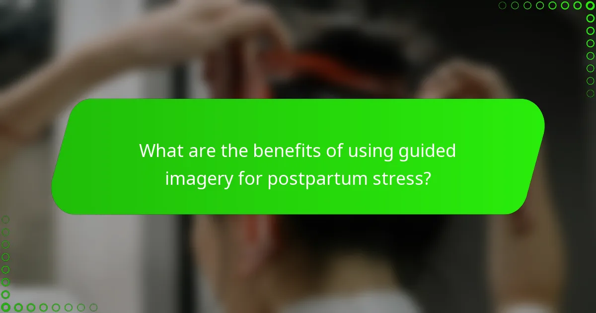 What are the benefits of using guided imagery for postpartum stress?