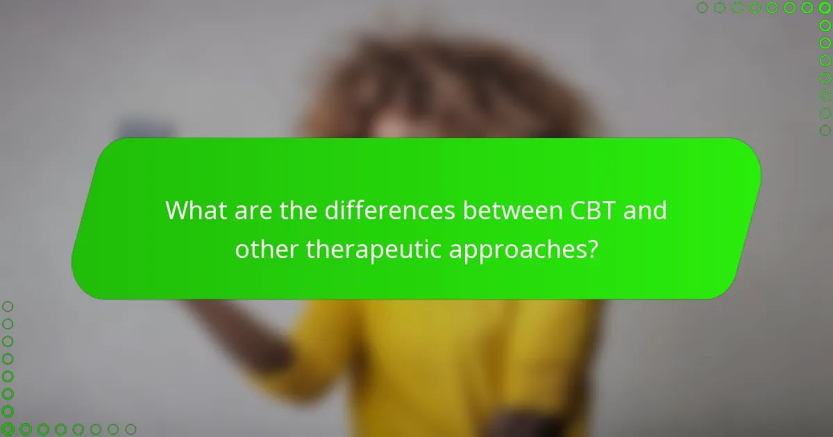 What are the differences between CBT and other therapeutic approaches?