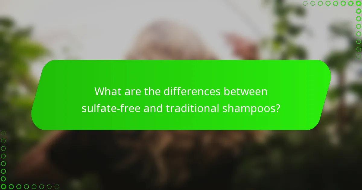 What are the differences between sulfate-free and traditional shampoos?