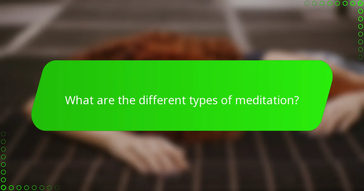 What are the different types of meditation?