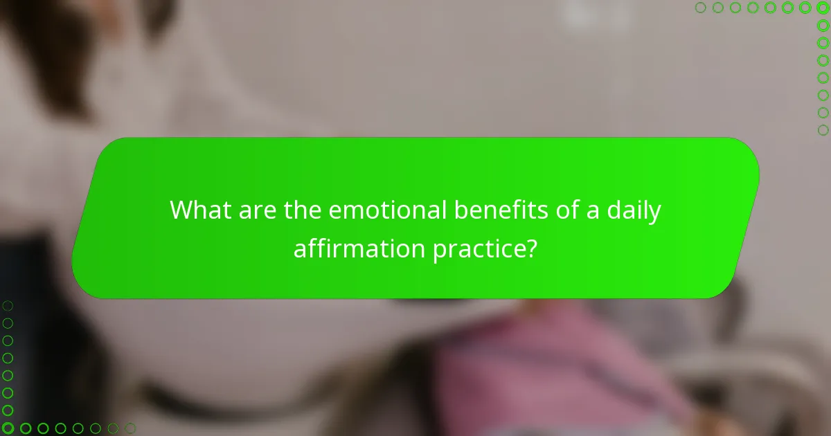 What are the emotional benefits of a daily affirmation practice?