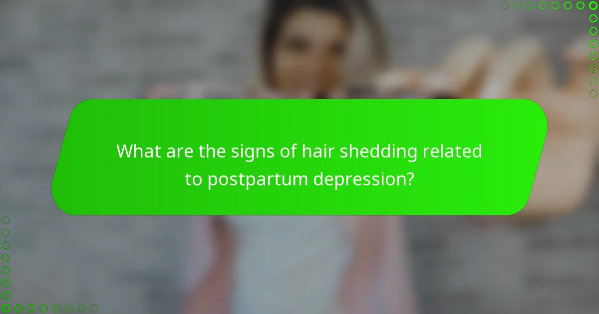 What are the signs of hair shedding related to postpartum depression?