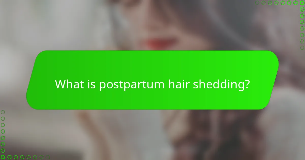 What is postpartum hair shedding?