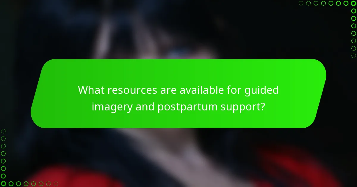 What resources are available for guided imagery and postpartum support?