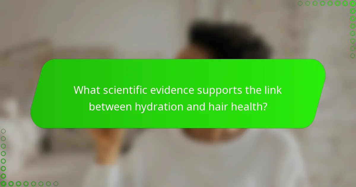 What scientific evidence supports the link between hydration and hair health?